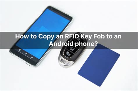 clone rfid key fob with android|copying rfid credentials.